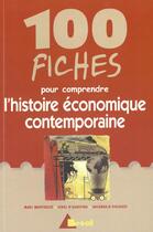 Couverture du livre « 100 Fiches Pour Comprendre L'Histoire Economique Contemporaine » de Montousse et Agostino et Figliuzzi aux éditions Breal