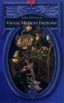 Couverture du livre « Petites histoires de... T.17 ; vieux métiers bretons » de Dominique Besancon aux éditions Terre De Brume