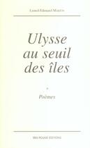 Couverture du livre « Ulysse au seuil des iles - poemes » de Martin L-E. aux éditions Ibis Rouge