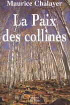 Couverture du livre « Paix Des Collines (La) » de Maurice Chalayer aux éditions De Boree