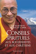 Couverture du livre « Conseils spirituels aux bouddhistes et aux chrétiens » de Dalai-Lama aux éditions Presses Du Chatelet