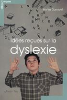Couverture du livre « Comprendre la dyslexie et vivre avec » de Annie Dumont aux éditions Le Cavalier Bleu