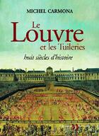 Couverture du livre « Louvre Et Les Tuileries - Huit Siecles D'Histoire » de Michel Carmona aux éditions La Martiniere