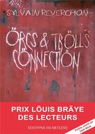 Couverture du livre « Orcs & trolls connection » de Reverchon Sylvain aux éditions Heartless