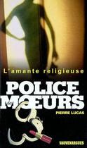 Couverture du livre « Police des moeurs n°153 L'Amante religieuse » de Pierre Lucas aux éditions Mount Silver