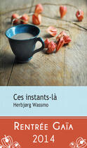 Couverture du livre « Ces instants-là » de HerbjORg Wassmo aux éditions Gaia Editions