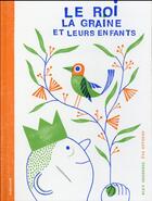 Couverture du livre « Le roi, la graine et leurs enfants » de Alex Cousseau et Eva Offredo aux éditions Sarbacane