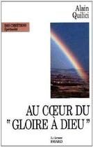 Couverture du livre « Au coeur du gloire a dieu - meditations » de Alain Quilici aux éditions Jubile