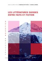 Couverture du livre « Les litteratures suisses entre faits et fiction » de Battiston/Annen aux éditions Pu De Strasbourg