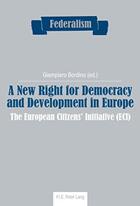 Couverture du livre « A new right for democracy and development in europe - the european citizens' initiative (eci) » de Bordino Giampiero aux éditions Peter Lang Ag