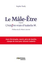 Couverture du livre « Le mâle-être ; d'après l'histoire vraie d'Isabelle M. » de Sophie Tardy aux éditions Fortuna