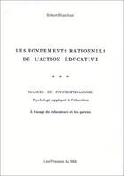 Couverture du livre « Les fondements rationnels de l'action éducative : manuel psychopédagogie » de Robert Blanchard aux éditions Presses Du Midi