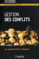 Couverture du livre « Gestion des conflits. 4e edition. la communication a l'epreuve » de Breard/Pastor aux éditions Entreprise Et Carrieres