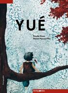 Couverture du livre « Yué » de Rosalie Gross et Dorian Nguyen Phu aux éditions Antipodes Suisse