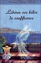 Couverture du livre « Liberez vos kilos de souffrance » de Doreen Virtue aux éditions Ada