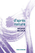 Couverture du livre « D'après nature » de Michael Gluck aux éditions Voix D'encre