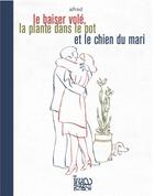 Couverture du livre « Le baiser volé, la plante dans le pot et le chien du mari » de Alfred aux éditions N'a Qu'un Oeil
