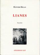 Couverture du livre « Lianes » de Olivier Delau aux éditions Atelier Du Gue