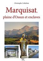 Couverture du livre « Marquisat : Plaine d'Ossun et enclaves » de Christophe Cathelain aux éditions Val D'adour