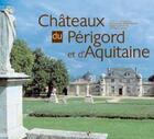 Couverture du livre « Châteaux du Périgord et d'Aquitaine » de Michaud et Prod'Homme aux éditions Patrimoines & Medias