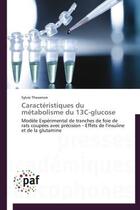Couverture du livre « Caracteristiques du metabolisme du 13c-glucose » de Thevenon-S aux éditions Presses Academiques Francophones