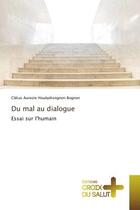 Couverture du livre « Du mal au dialogue - essai sur l'humain » de Aureste Houeyetongno aux éditions Croix Du Salut