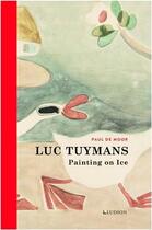 Couverture du livre « Luc Tuymans : painting on ice » de Paul De Moor aux éditions Thames & Hudson