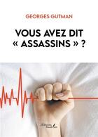 Couverture du livre « Vous avez dit « assassins » ? » de Georges Gutman aux éditions Baudelaire