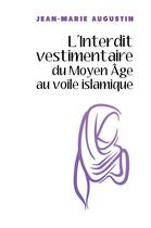 Couverture du livre « L'interdit vestimentaire du Moyen Age au voile islamique » de Jean-Marie Augustin aux éditions Librinova