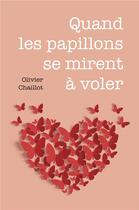 Couverture du livre « Quand les papillons se mirent a voler » de Chaillot Olivier aux éditions Librinova