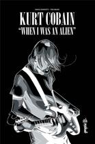 Couverture du livre « Kurt Cobain ; when I was an alien » de Danilo Deninotti et Toni Bruno aux éditions Urban Comics