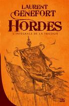 Couverture du livre « Hordes ; INTEGRALE T.1 A T.3 » de Laurent Genefort aux éditions Bragelonne