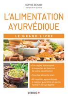 Couverture du livre « L'alimentation ayurvédique ; le grand livre » de Sophie Benabi aux éditions Leduc