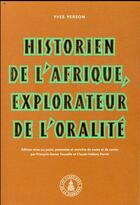 Couverture du livre « Historien de l'Afrique, explorateur de l'oralité » de Claude-Helene Perrot et Francois-Xavier Fauvelle aux éditions Editions De La Sorbonne