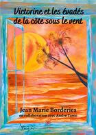 Couverture du livre « Victorine et les évadés de la côte sous le vent » de Jean-Marie Borderies et Eric Tanic aux éditions Le Lys Bleu