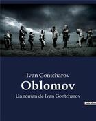 Couverture du livre « Oblomov : Un roman de Ivan Gontcharov » de Ivan Gontcharov aux éditions Culturea