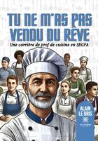 Couverture du livre « Tu ne m'as pas vendu du rêve : Une carrière de prof de cuisine en SEGPA » de Alain Le Bris aux éditions Le Lys Bleu