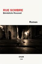 Couverture du livre « Rue sombre » de Benedicte Rousset aux éditions Chum