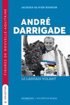 Couverture du livre « André Darrigade, le landais volant » de Jacques-Olivier Boudon aux éditions Memoring Editions
