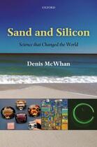 Couverture du livre « Sand and Silicon: Science that Changed the World » de Mcwhan Denis aux éditions Oup Oxford