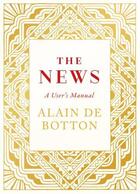 Couverture du livre « THE NEWS: A USER'S MANUAL » de Alain De Botton aux éditions Hamish Hamilton