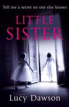 Couverture du livre « Little Sister » de Dawson Lucy aux éditions Little Brown Book Group Digital
