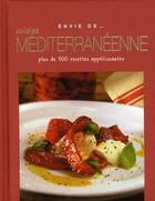 Couverture du livre « ENVIE DE... ; cuisine méditerranéenne ; plus de 100 recettes appétissantes » de  aux éditions Parragon