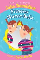 Couverture du livre « Princess Mirror-Belle » de Julia Donaldson aux éditions Pan Macmillan