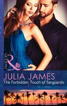 Couverture du livre « The Forbidden Touch of Sanguardo (Mills & Boon Modern) » de Julia James aux éditions Mills & Boon Series