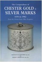 Couverture du livre « The compendium of chester gold and silver marks 1570 to 1962: from the chester assay office register » de Ridway Maurice aux éditions Acc Art Books