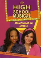 Couverture du livre « High school musical t.4 ; maintenant ou jamais » de N. B. Grace aux éditions Le Livre De Poche Jeunesse