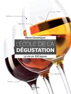 Couverture du livre « L'école de la dégustation ; le vin en 100 leçons » de Pierre Casamayor aux éditions Hachette Pratique