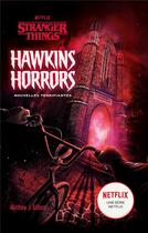 Couverture du livre « Stranger Things : Hawkins horrors : nouvelles terrifiantes » de Matthew J. Gilbert aux éditions Hachette Romans