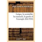 Couverture du livre « Laïque, la neutralité, les manuels, la parole et l'exemple » de Niclaud Roger aux éditions Hachette Bnf